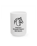Load image into Gallery viewer, Horses Because People Are Dicks Ceramic Mug