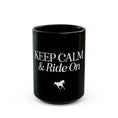 Load image into Gallery viewer, Keep Calm and Ride On Black Ceramic Mug
