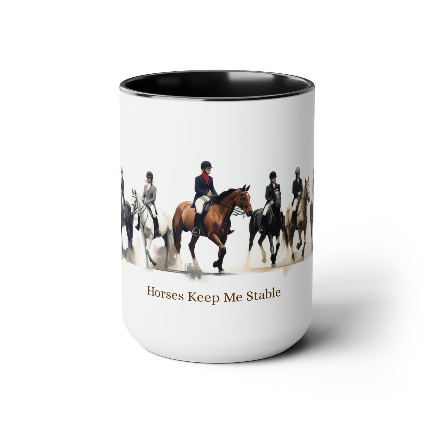 Horses Keep Me Stable Coffee Mugs, 15oz