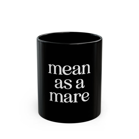 Mean as a Mare Black Ceramic Mug
