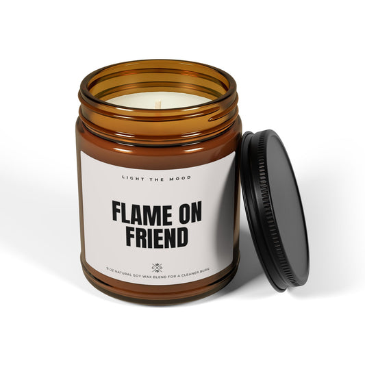 Flame On Friend