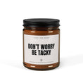 Load image into Gallery viewer, Don’t Worry Be Tacky
