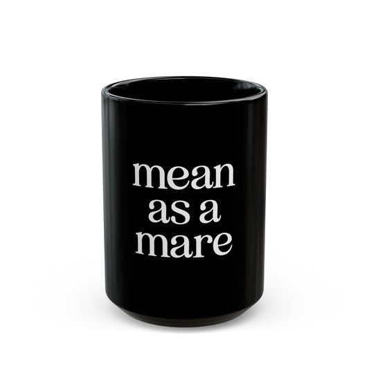 Mean as a Mare Black Ceramic Mug