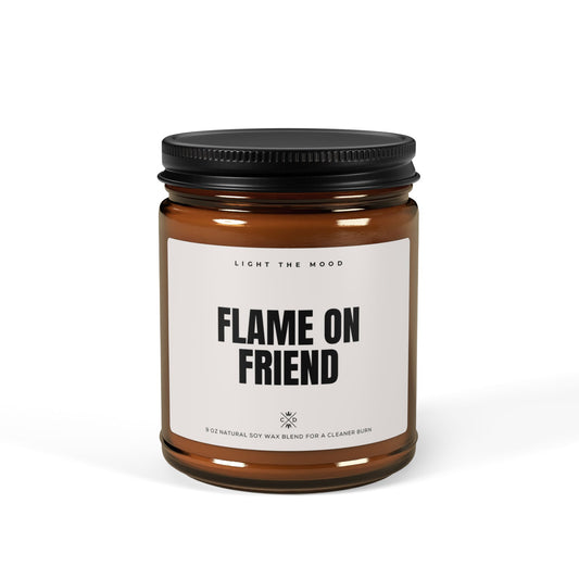 Flame On Friend